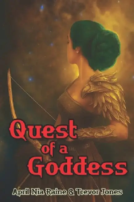 Quest of a Goddess by Trevor Jones, April Nia Raine