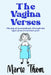 The Vagina Verses: The joy of womanhood, through the eyes of an irreverent poet by Marie Thom