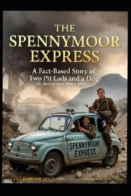 The Spennymoor Express A Factbased Story Of Two Pit Lads And A Dog