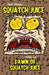 Squatch Juice Volume 1: Dawn of Squatch Juice by Andrew Varble, Kevin Strange