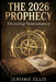 The 2026 Prophecy: Decoding Nostradamus by Jerome Ellis