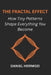 The Fractal Effect: How Tiny Patterns Shape Everything You Become by Daniel Hormozi