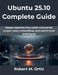 Ubuntu 25.10 Complete Guide: Master essential linux shell commands, scripts, tools, networking, and admin-level techniques by Robert M. Ortiz
