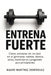 Entrena Fuerte: Cómo entrenar de verdad en el gimnasio: rutinas, técnica, series, repeticiones y progresión para principiantes. by Mauro Martínez Domínguez