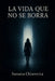 La vida que no se borra: Basado en una historia de vida by Susana Chiavetta