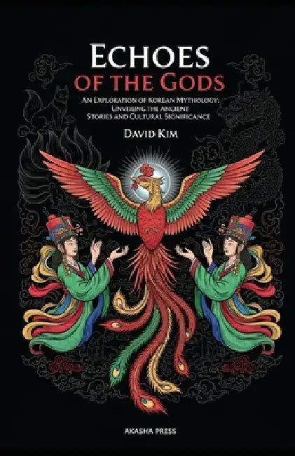 Echoes of the Gods: An Exploration of Korean Mythology by Eunji Kim