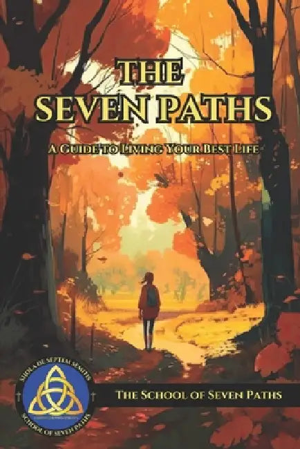 The Seven Paths: A Guide to Living Your Best Life by Fernan Vargas, The School of Seven Paths