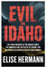 Evil in Idaho: The Tragic Murders of the Groene Family, the Abduction That Captivated the Nation, and the Chilling Truth Behind the Mask of a Serial P by Elise Hermann