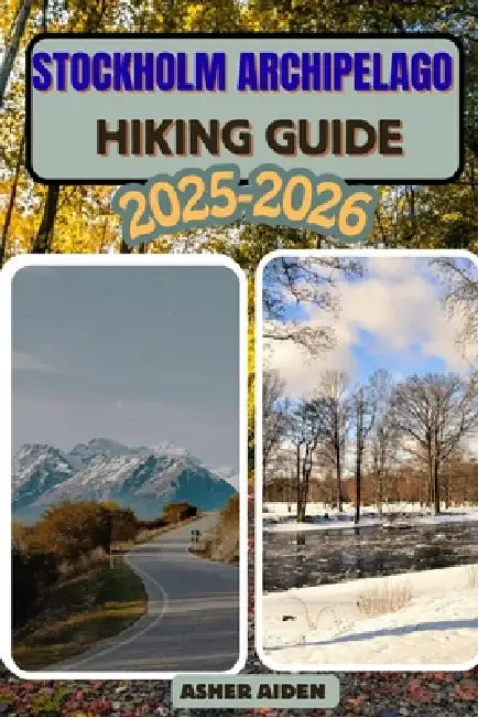 Stockholm Archipelago Hiking Guide 2025-2026 by Asher Aiden