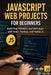 JavaScript Web Projects for Beginners: Build Real Websites and Web Apps with React, Node.js, and Vanilla JS by Alexander Rhea