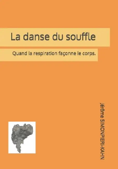 La danse du souffle: Quand la respiration façonne le corps. by Jérôme Simonpieri-Kahn
