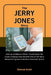 The Jerry Jones Story: How an Ambitious Oilman Transformed the Dallas Cowboys and Became One of the Most Influential Figures in Modern American Sports by Marcus Grant