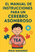 El Manual de Instrucciones Para Un Cerebro Asombroso by Maxi Navarro
