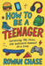 How To Be A Teenager: Surviving the chaos, one awkward moment at a time. by Rowan Chase