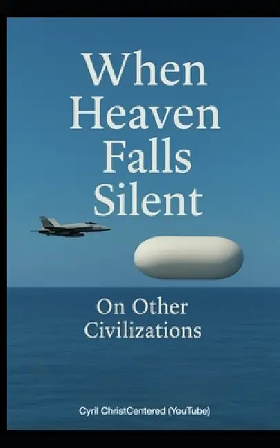 When Heaven Falls Silent: On Other Civilizations by Cyril Christcentered (Youtube)