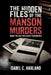 The Hidden Files of The Manson Murders: Inside the CIA's 1960s Secret Experiments by Isabel C. Harland