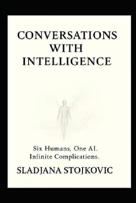 Conversations with Intelligence by Sladjana Stojkovic