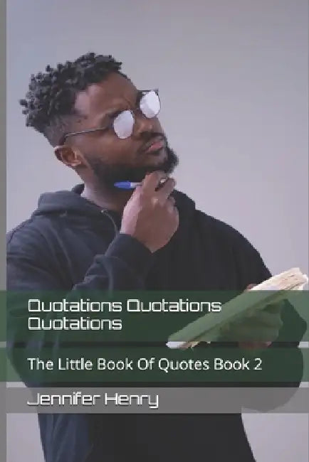 Quotations Quotations Quotations: The Little Book Of Quotes Book 2 by Jennifer Isilda Henry