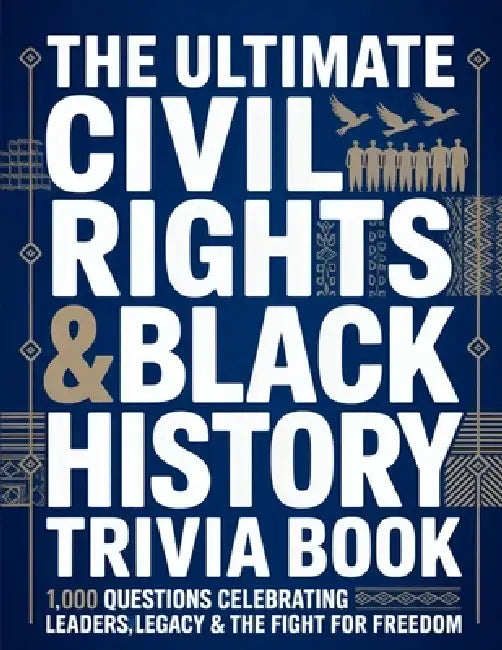 The Ultimate Civil Rights & Black History Trivia Book: 1,000 Powerful Questions That Celebrate Leaders, Legacy & the Fight for Freedom by Horsecreek Digital