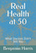 Real Health at 50: What Doctors Don't Tell You by Benjamin Freeman Harris