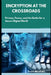 Encryption at the Crossroads: Privacy, Power, and the Battle for a Secure Digital World by Frank Westfield