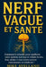 Nerf Vagus Et Santé: Comment le stimuler pour améliorer votre système nerveux et réduire la douleur, même si vous n'avez aucune connaissance en médeci by Mike Avellano, Mike Avellano