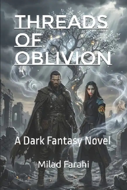 Threads of Oblivion: A Dark Fantasy Novel by Milad Farahi, Milad Farahi, Milad Farahi