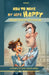 How to Make My Wife Happy, and How to Make My Sweetheart Mad: A Husband's Top-Secret Survival Manual by Tb Bright