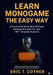 Learn MonoGame the Easy Way: A Practical Guide to 2D & 3D Game Development with C#, .NET, and Reusable Game Systems by Eric T. Cotner
