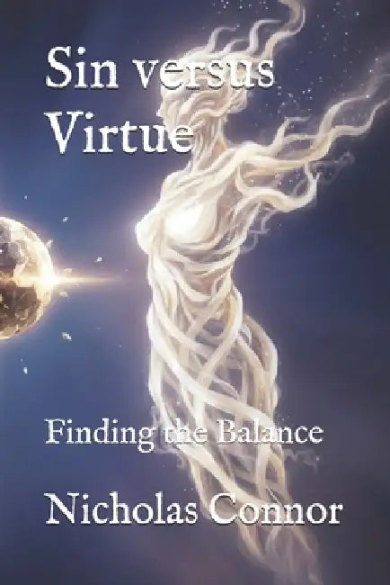 Sin versus Virtue: Finding the Balance by Nicholas Connor