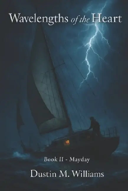 Wavelengths of the Heart: Book Two - Mayday by Dustin M. Williams