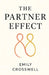 The Partner Effect: Identify Red Flags, Build Secure Love, Break Toxic Patterns, and Use Proven Tests to Evaluate Your Relationship by Emily Crosswell