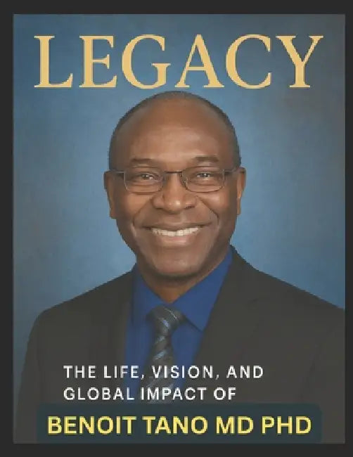 The Tano Legacy(tm): How Integrative Immunity(TM), TOBIN(TM), and Macromedicine Will Transform Medicine, Economics, Politics, and the Future of Humani by Benoit Tano
