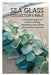 The Sea Glass Collector's Bible: A Complete Beginner's Guide to Finding, Identifying, and Crafting with Beautiful Sea Glass by Sarah Cook