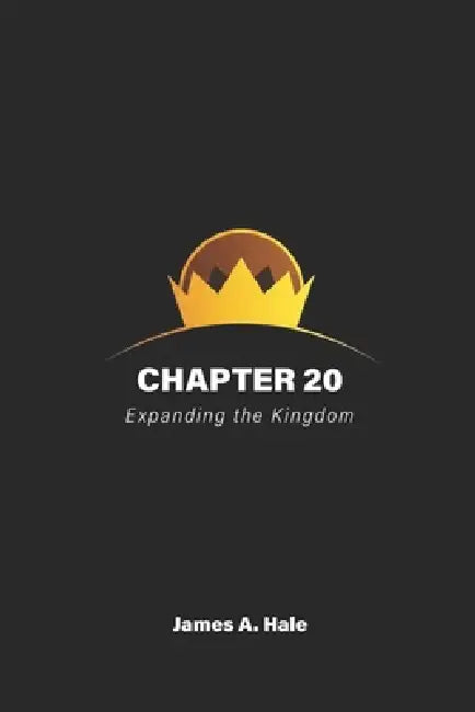 Chapter 20: Expanding The Kingdom by James Hale