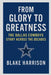 From Glory to Greatness: The Dallas Cowboys Story Across the Decades by Blake Harrison