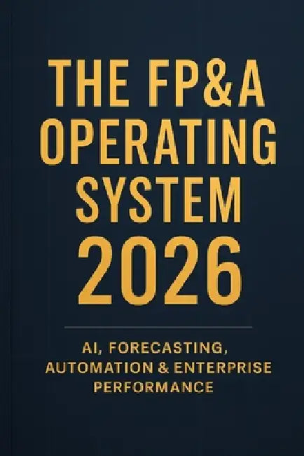 The FP&A Operating System 2026: AI, Forecasting, Automation & Enterprise Performance: A Comprehensive Guide by Danny Munrow, Hayden Van Der Post