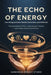 The Echo of Energy: How Giving Activates Wealth, Connection, and Fulfillment: The Universal Law of Flow - Improve Your Finances, Relationships, and Li by Harmonize Insight Studio