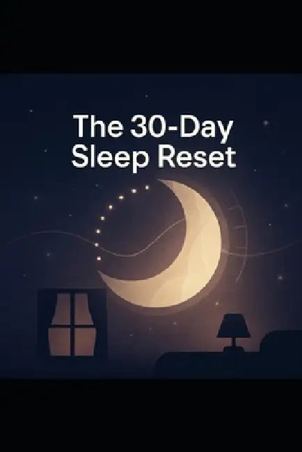 The 30-Day Sleep Reset - Fall Asleep in Under 30 Minutes by Eltaher Mohamed