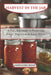 Harvest in a Jar: A Complete Guide to Preserving Fruits, Vegetables & Local Dishes by Cheryllynn Greene