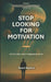 Stop Looking for Motivation: Facts First- Why Humans Bother by Tanzil Rashid