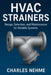 HVAC Strainers: Design, Selection, and Maintenance for Reliable Systems by Charles Nehme