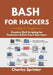 Bash for Hackers: Creative Shell Scripting for Pentesters & Red-Team Operators by Charles Sprinter