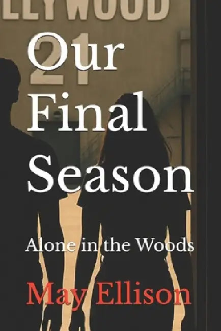 Our Final Season: Alone in the Woods by May Ellison