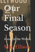 Our Final Season: Alone in the Woods by May Ellison