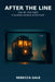 After the Line: One fall. One night. A hundred versions of the truth. by Rebecca Gale