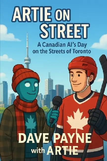 Artie on the Street Chronicles: A Series of Comedy AI Stories by Artie , Dave Payne