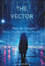 The Vector: When the Algorithm Knows You better Than Yourself by Silvio Fontaneto