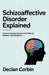 Schizoaffective Disorder Explained: A Comprehensive Resource for Patients, Families, and Caregivers by Declan Corbin