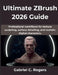 Ultimate ZBrush 2026 Guide: Professional workflows for texture sculpting, surface detailing, and realistic digital characters. by Gabriel C. Rogers